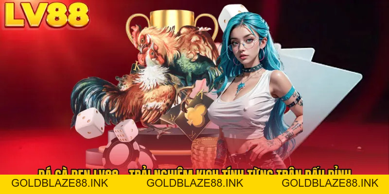 Đá Gà Đen LV88 - Trải Nghiệm Kịch Tính Từng Trận Đấu Đỉnh - GOLDBLAZE88.INK