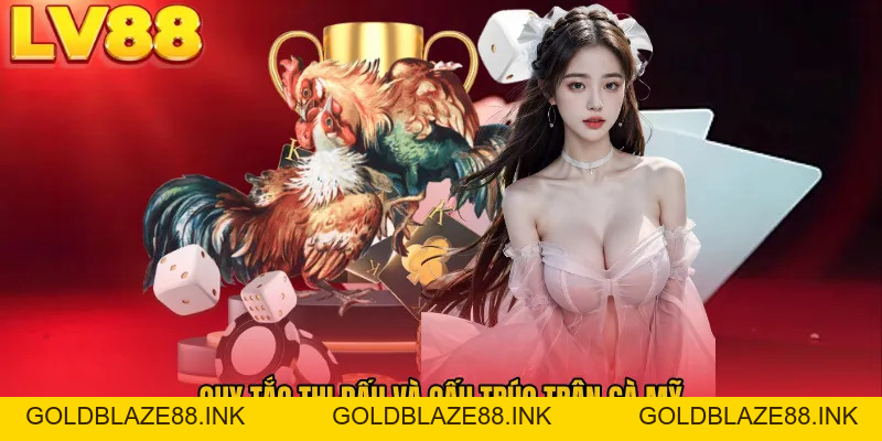 Đá Gà Mỹ LV88 - Trải Nghiệm Kịch Tính Từng Trận Đấu Hay - GOLDBLAZE88.INK