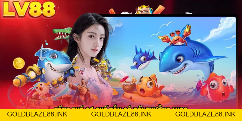 Bắn Cá Đổi Thưởng LV88 – Săn Boss Lớn, Thưởng Về Liền Tay - GOLDBLAZE88.INK